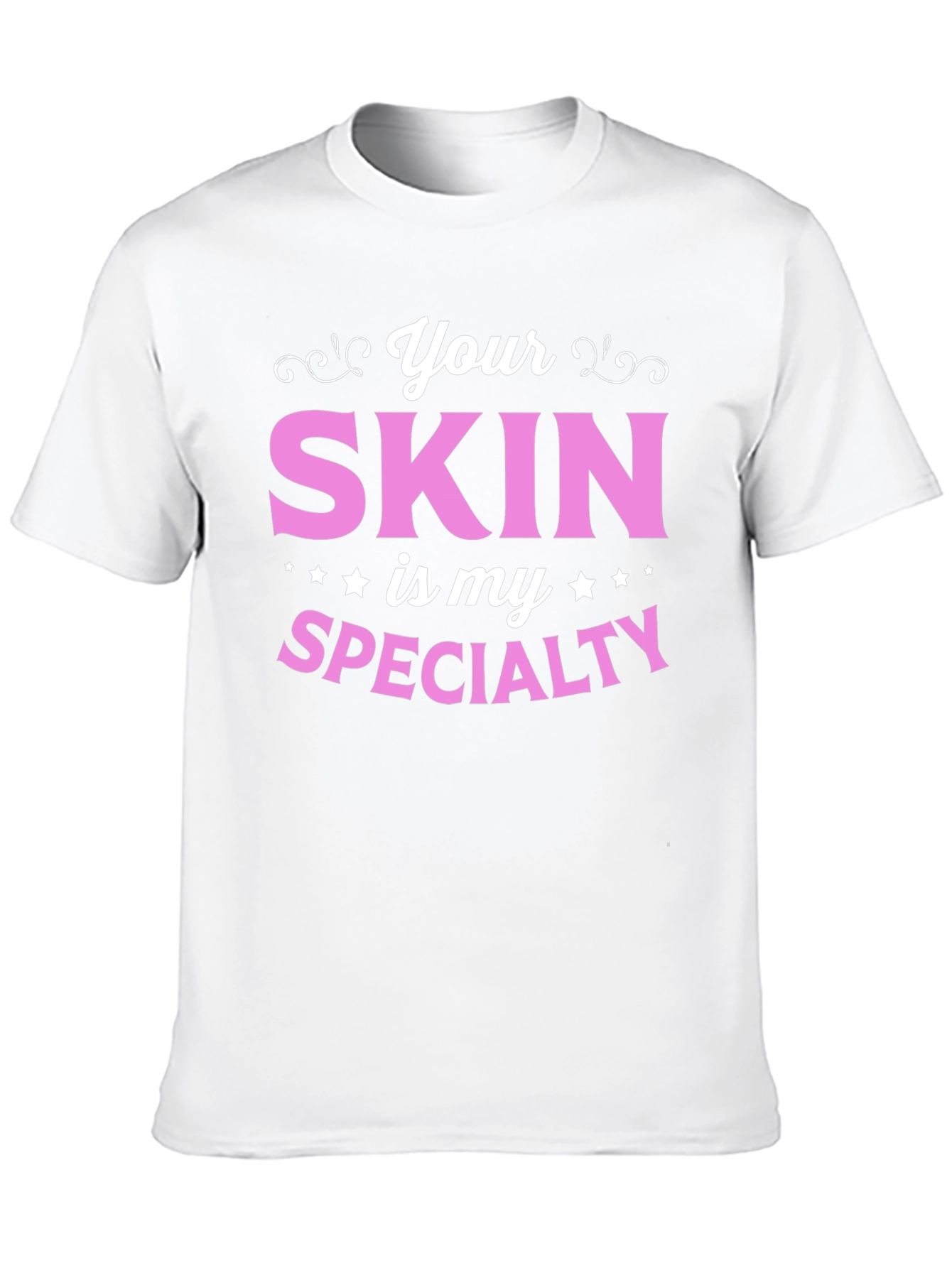 Your Skin is My Specialty - Esthetician T-Shirt