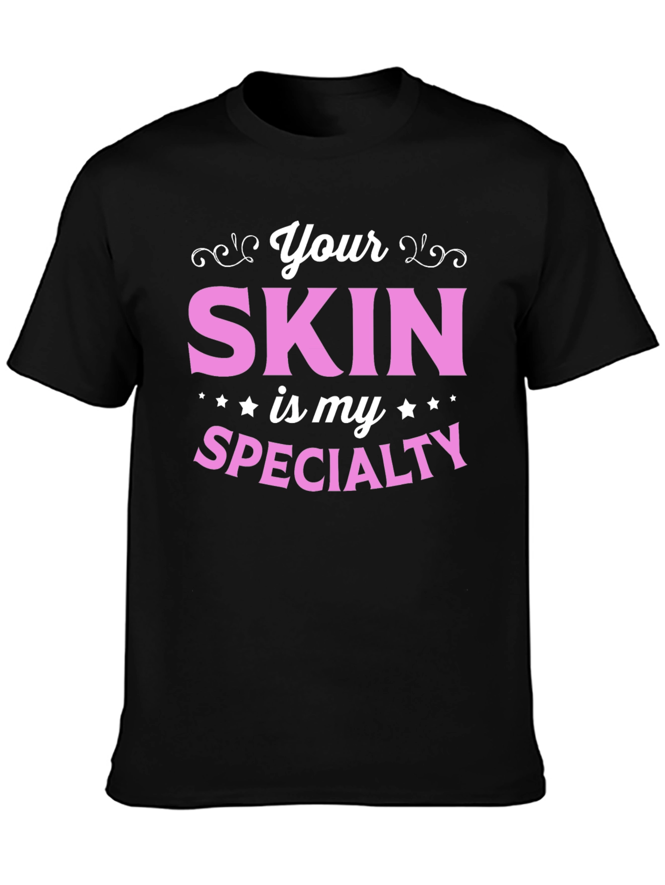 Your Skin is My Specialty - Esthetician T-Shirt