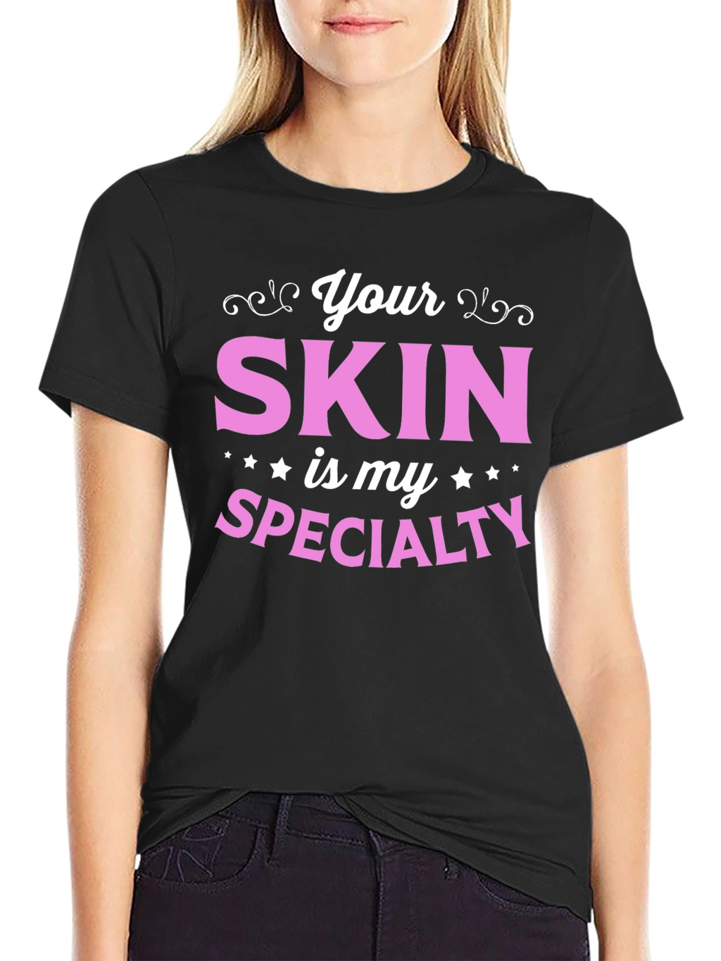 Your Skin is My Specialty - Esthetician T-Shirt