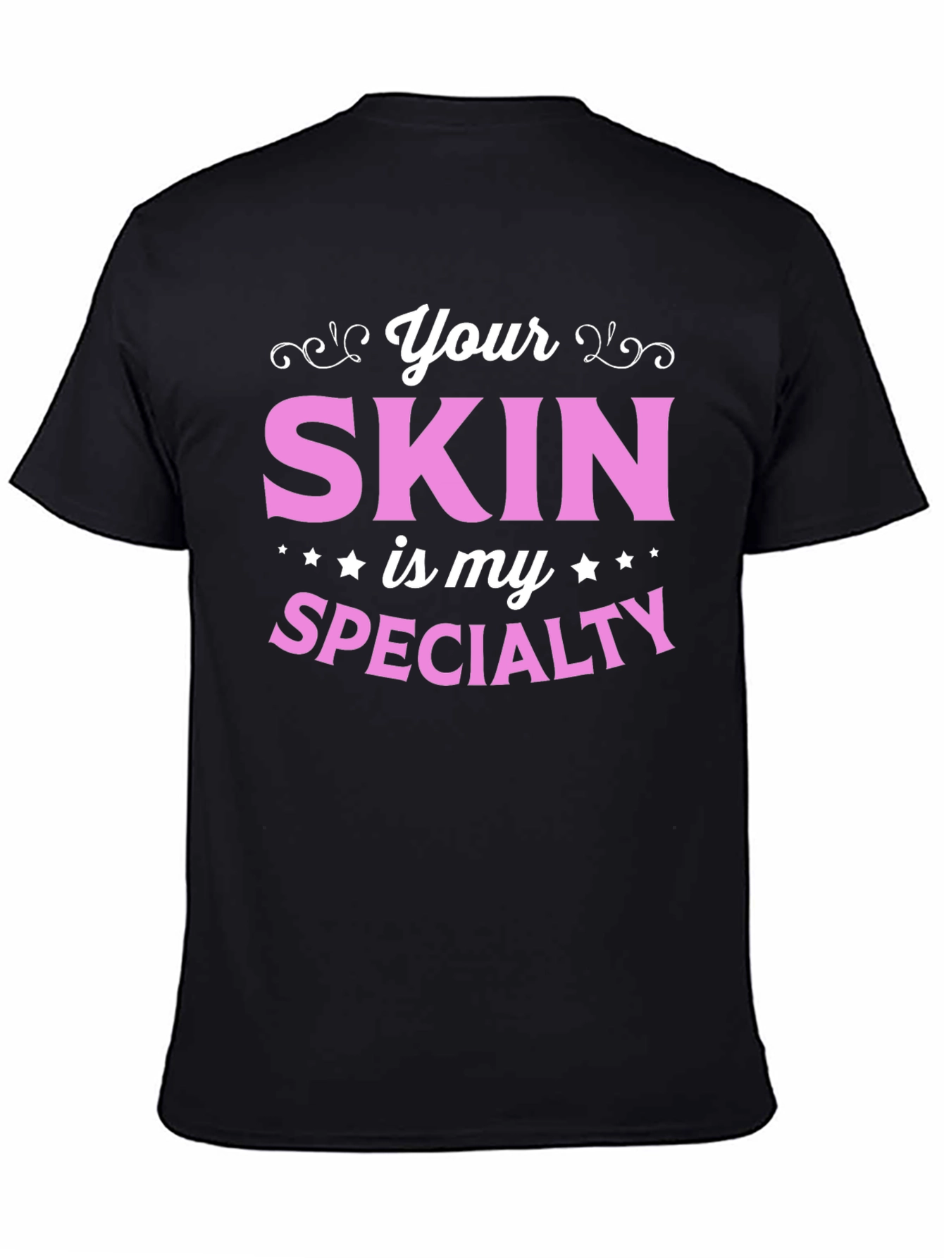 Your Skin is My Specialty - Esthetician T-Shirt