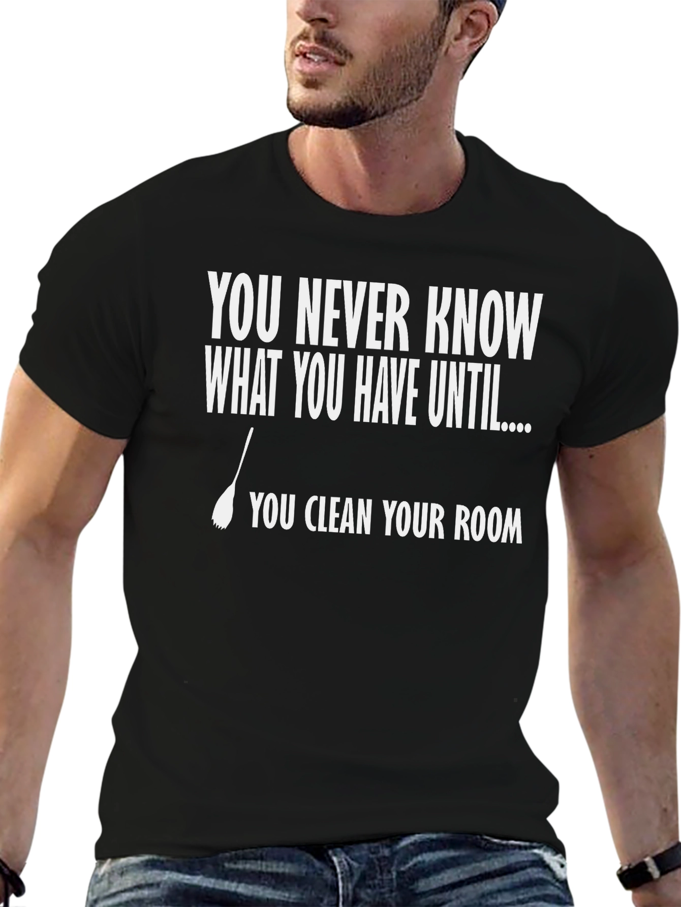 Funny Clean Your Room T-Shirt - You Never Know What You Have!