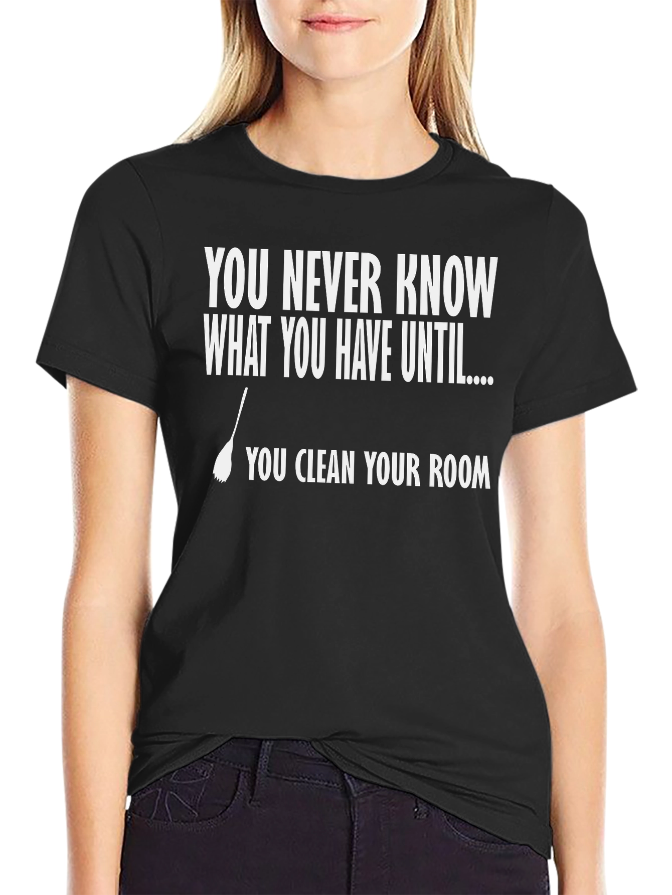 Funny Clean Your Room T-Shirt - You Never Know What You Have!