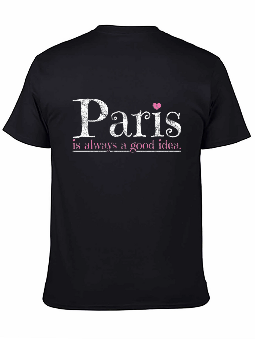 Paris is Always a Good Idea T-Shirt - Black