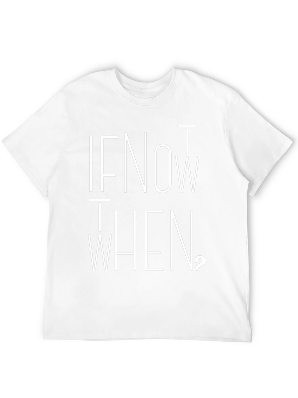 If Not Now When Graphic Tee