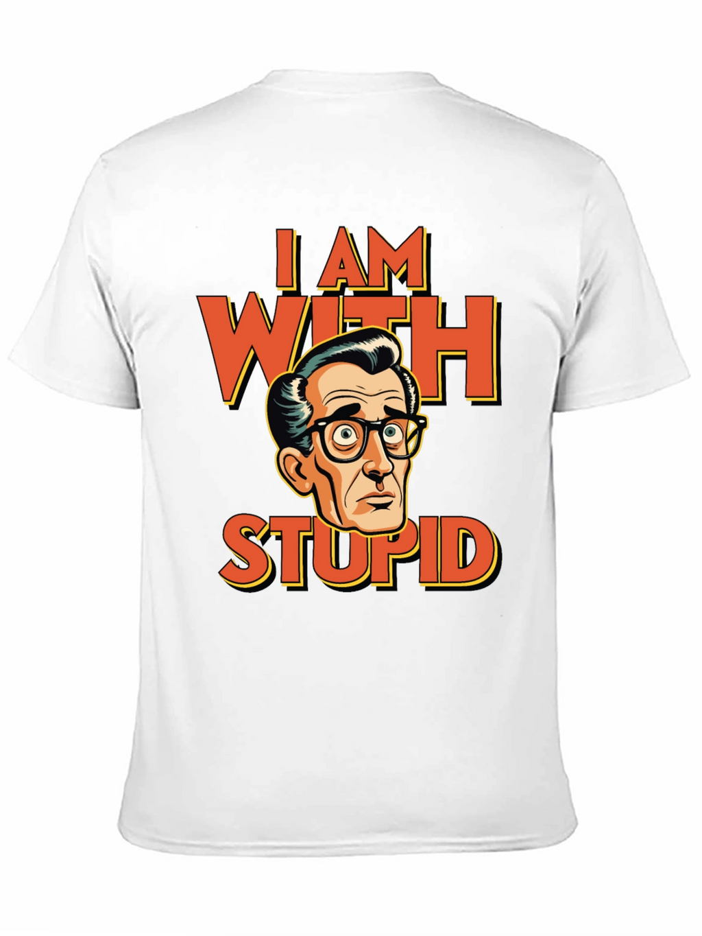 I AM WITH STUPID Funny Graphic T-Shirt