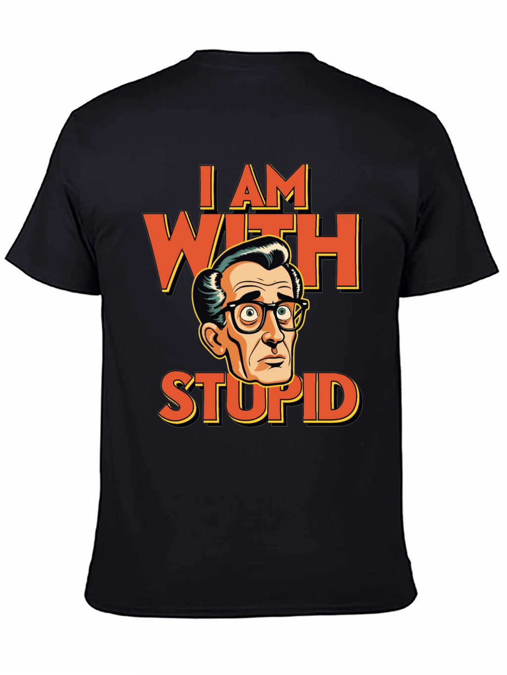 I AM WITH STUPID Funny Graphic T-Shirt