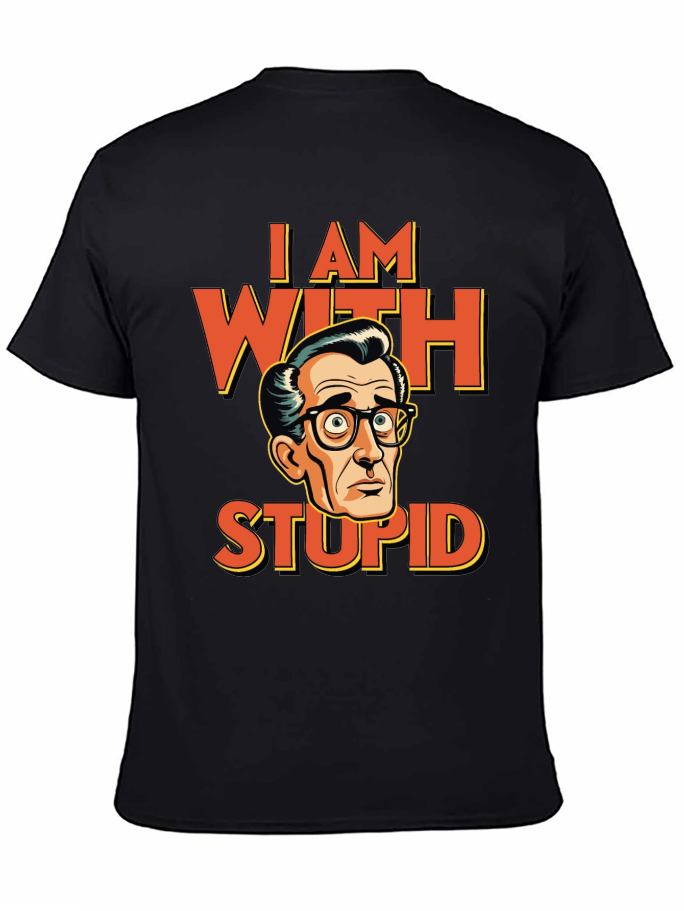 I AM WITH STUPID Funny Graphic T-Shirt