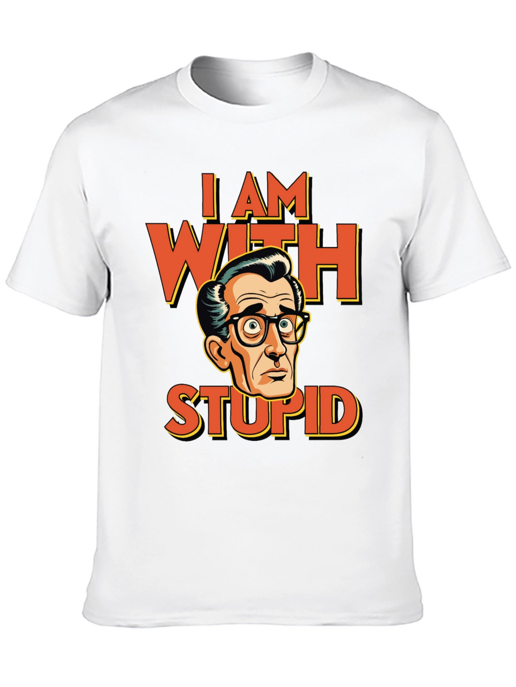I AM WITH STUPID Funny Graphic T-Shirt