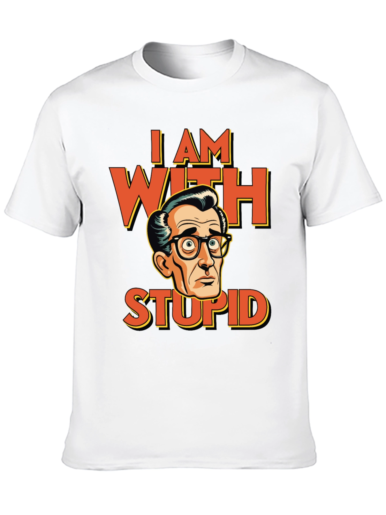 I AM WITH STUPID Funny Graphic T-Shirt