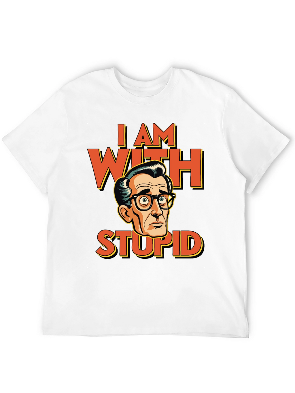 I AM WITH STUPID Funny Graphic T-Shirt