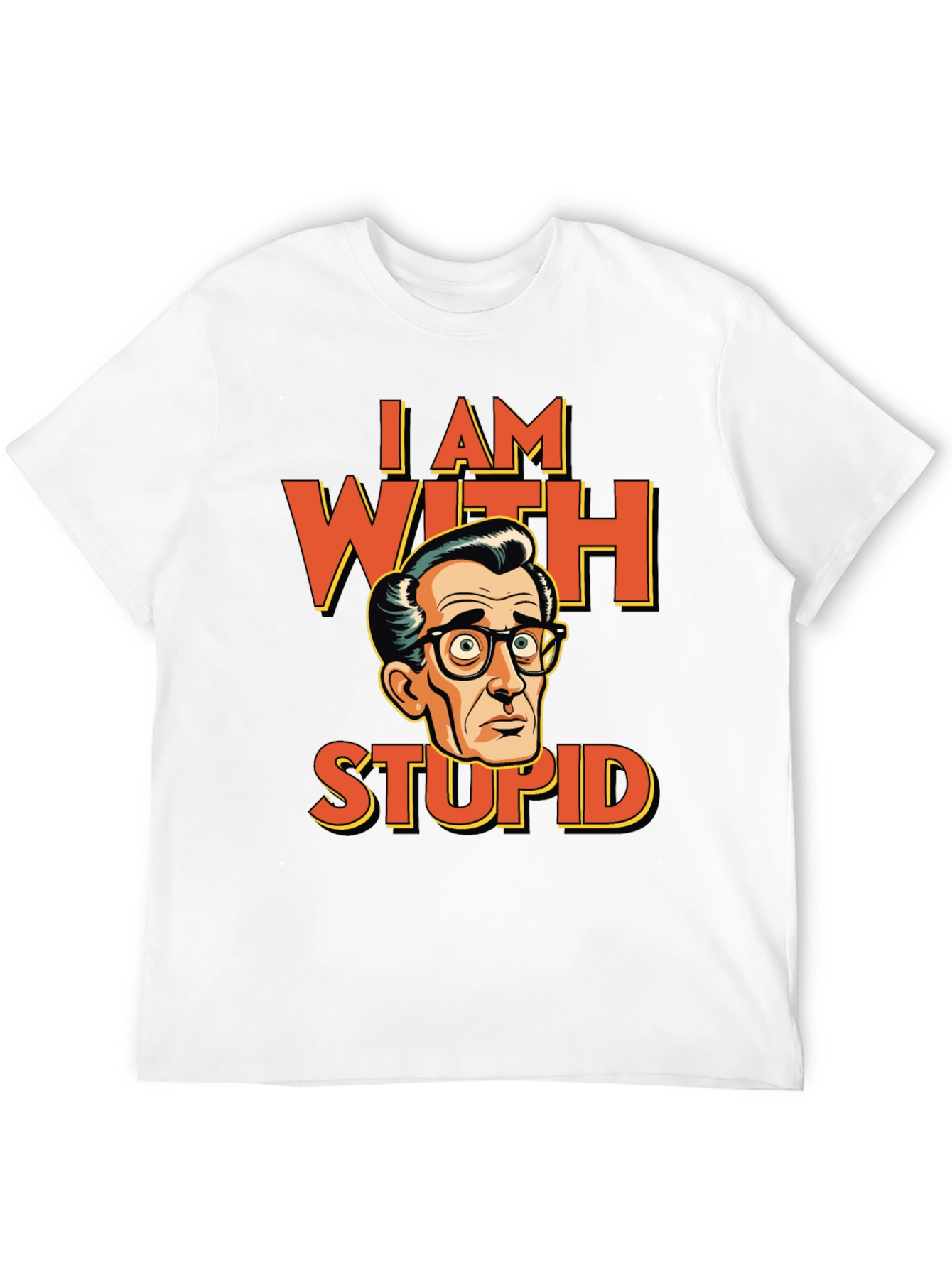 I AM WITH STUPID Funny Graphic T-Shirt