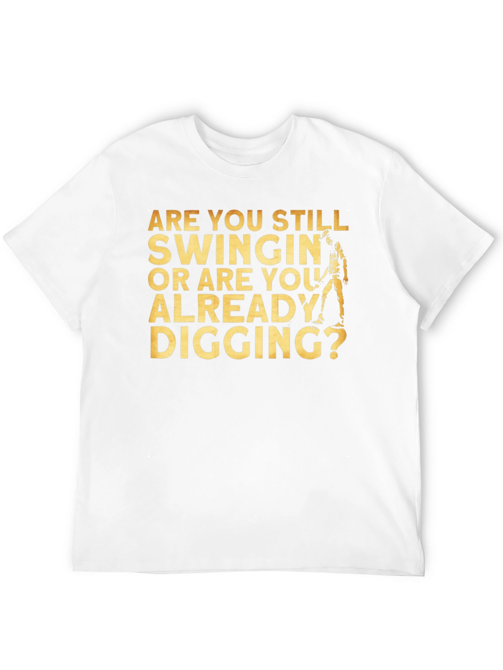 Golfing Humor T-Shirt - Are You Still Swingin?