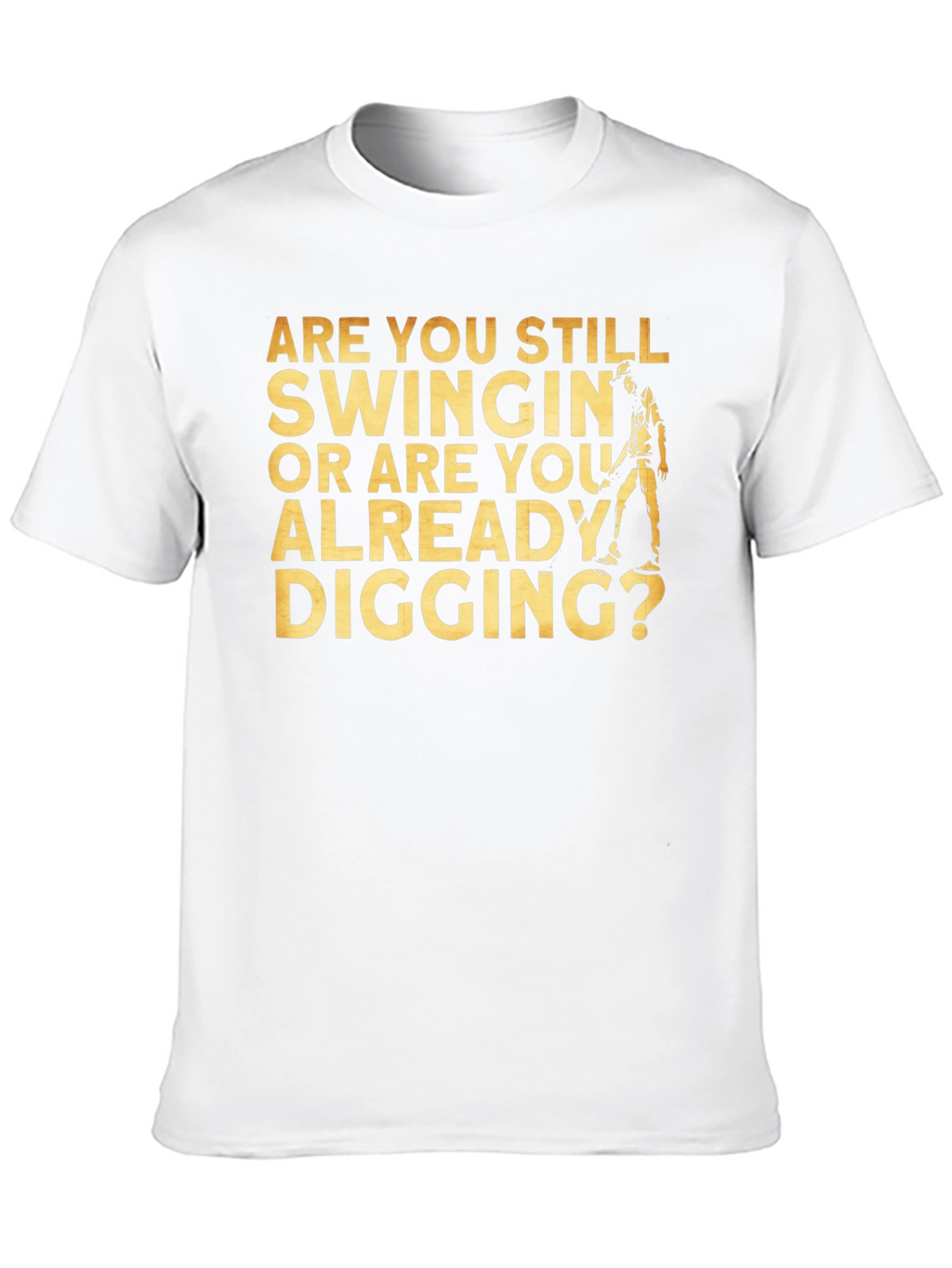 Golfing Humor T-Shirt - Are You Still Swingin?