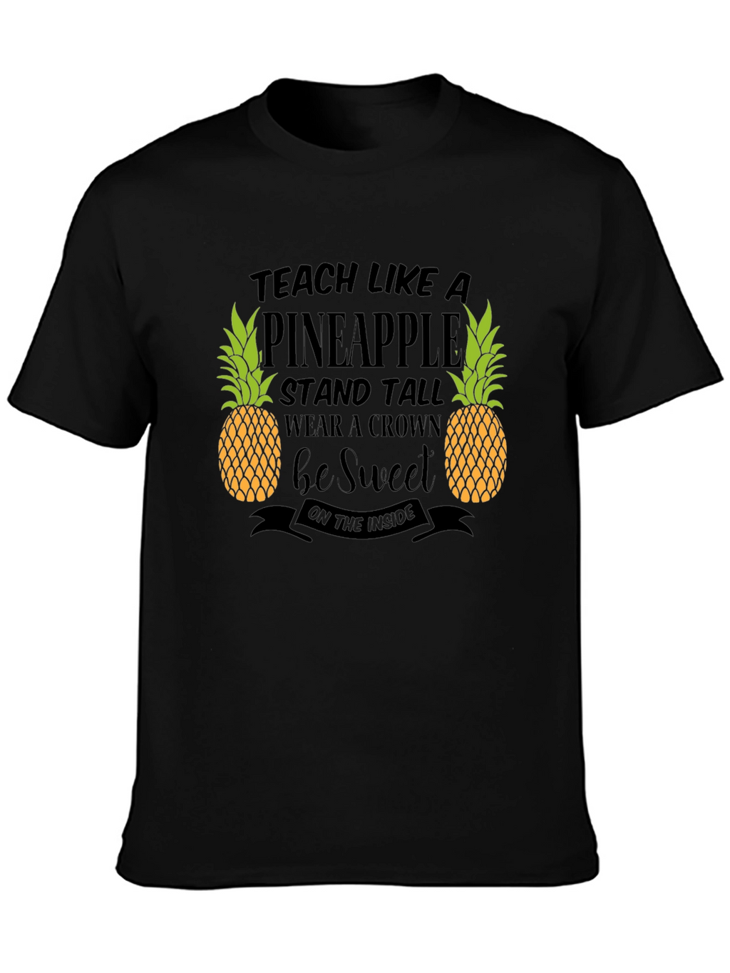 Teach Like A Pineapple Graphic T-Shirt