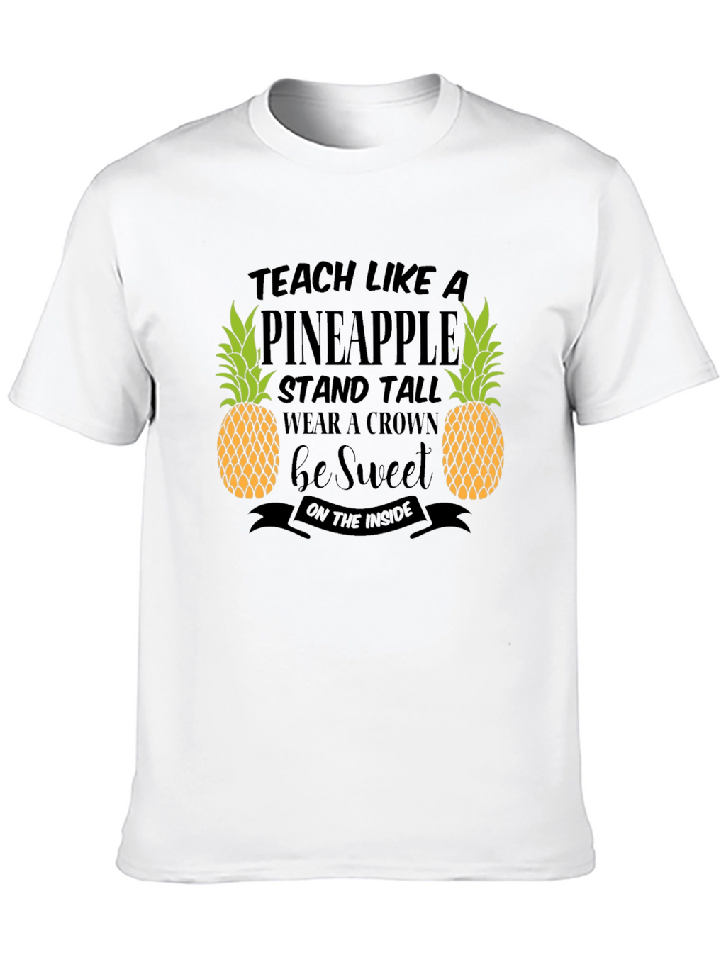 Teach Like A Pineapple Graphic T-Shirt