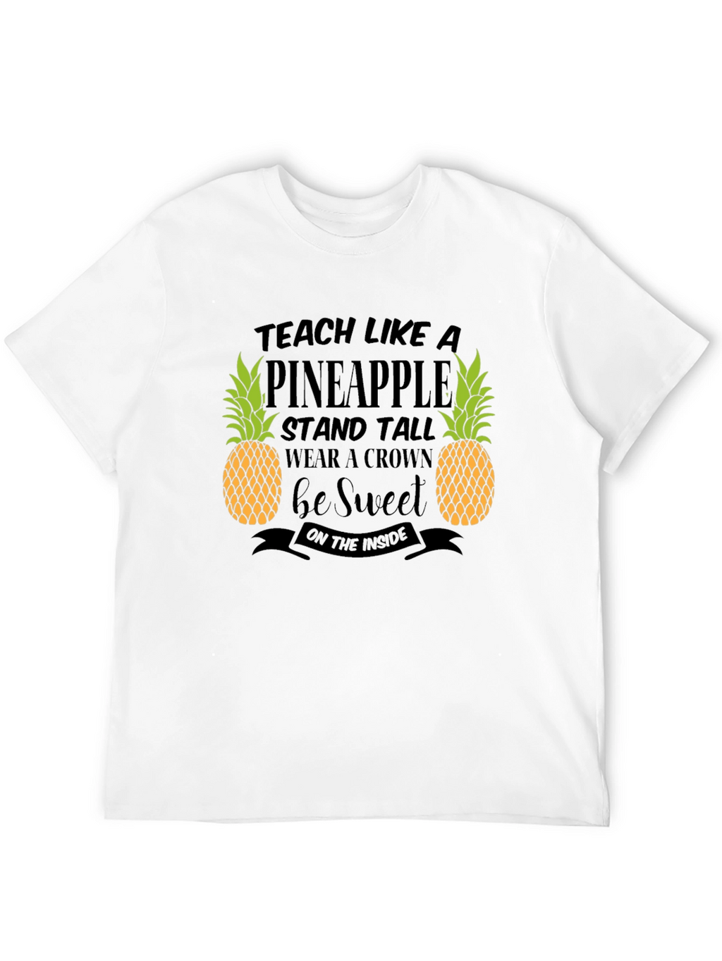 Teach Like A Pineapple Graphic T-Shirt