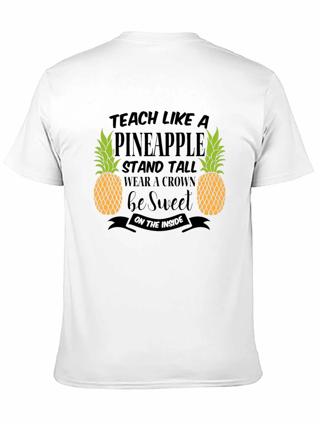 Teach Like A Pineapple Graphic T-Shirt