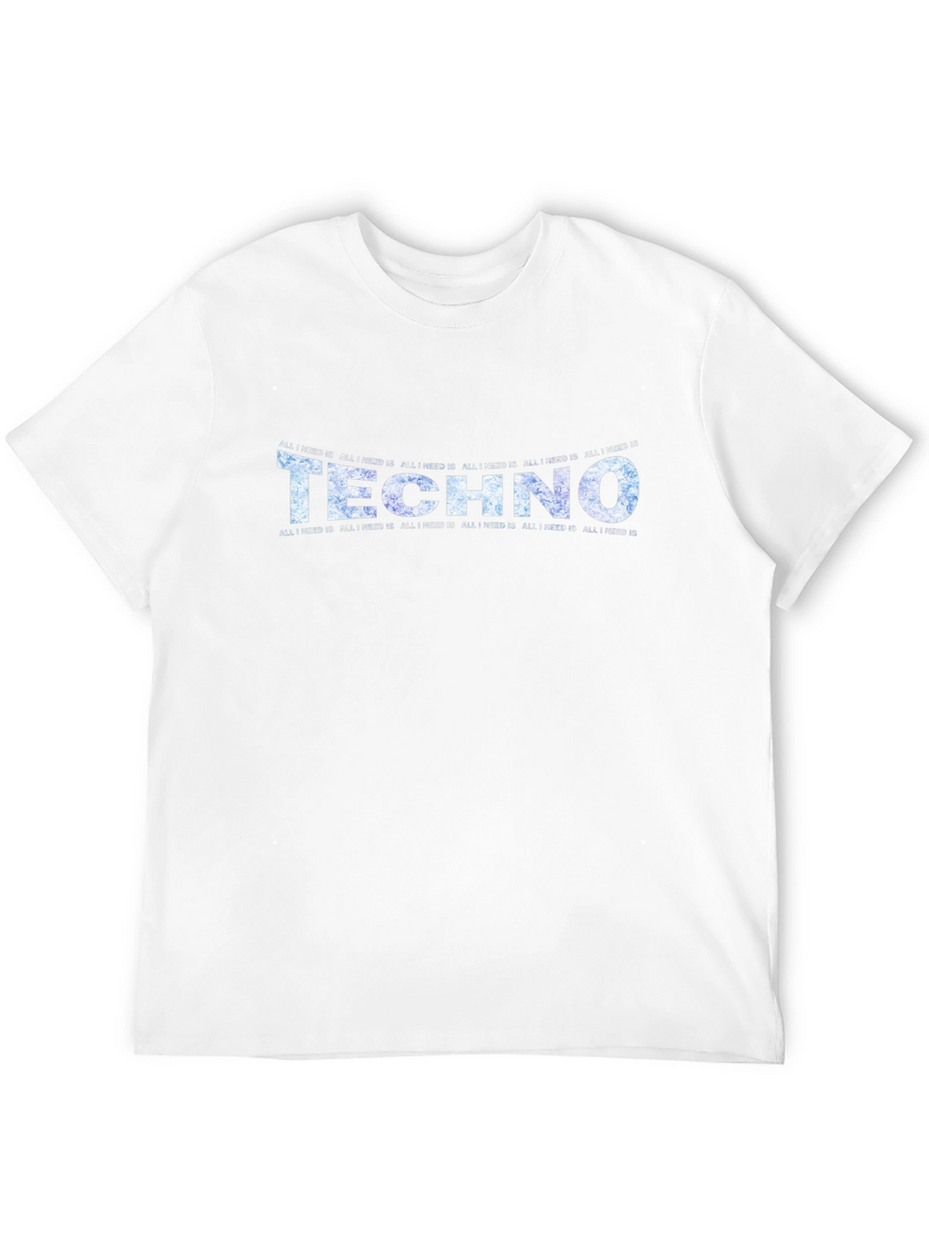 Techno Music T-Shirt - All I Need Is
