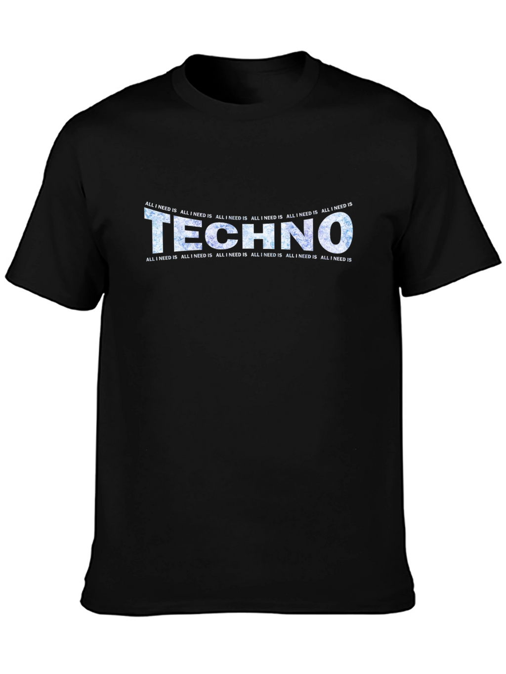 Techno Music T-Shirt - All I Need Is