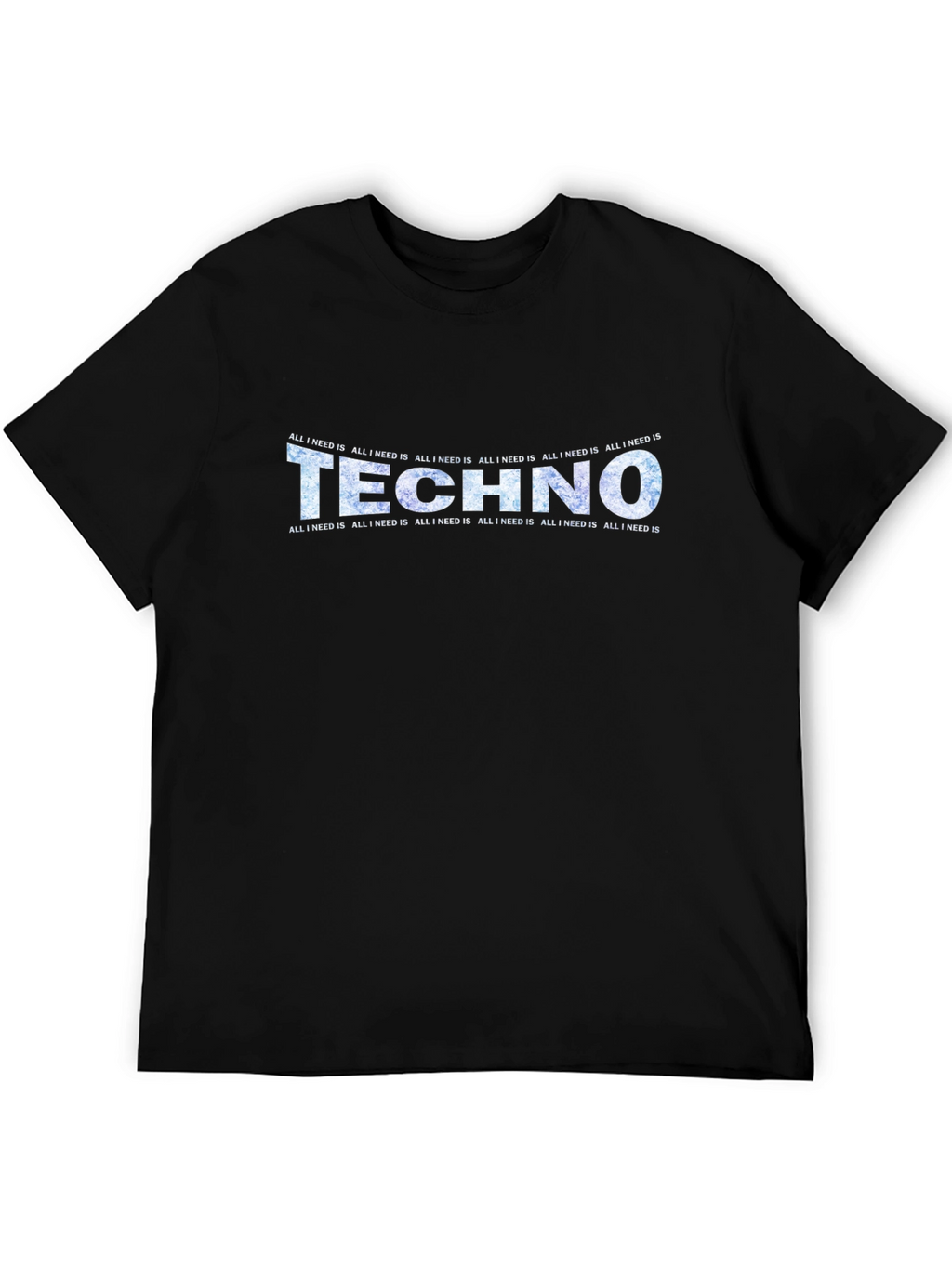 Techno Music T-Shirt - All I Need Is