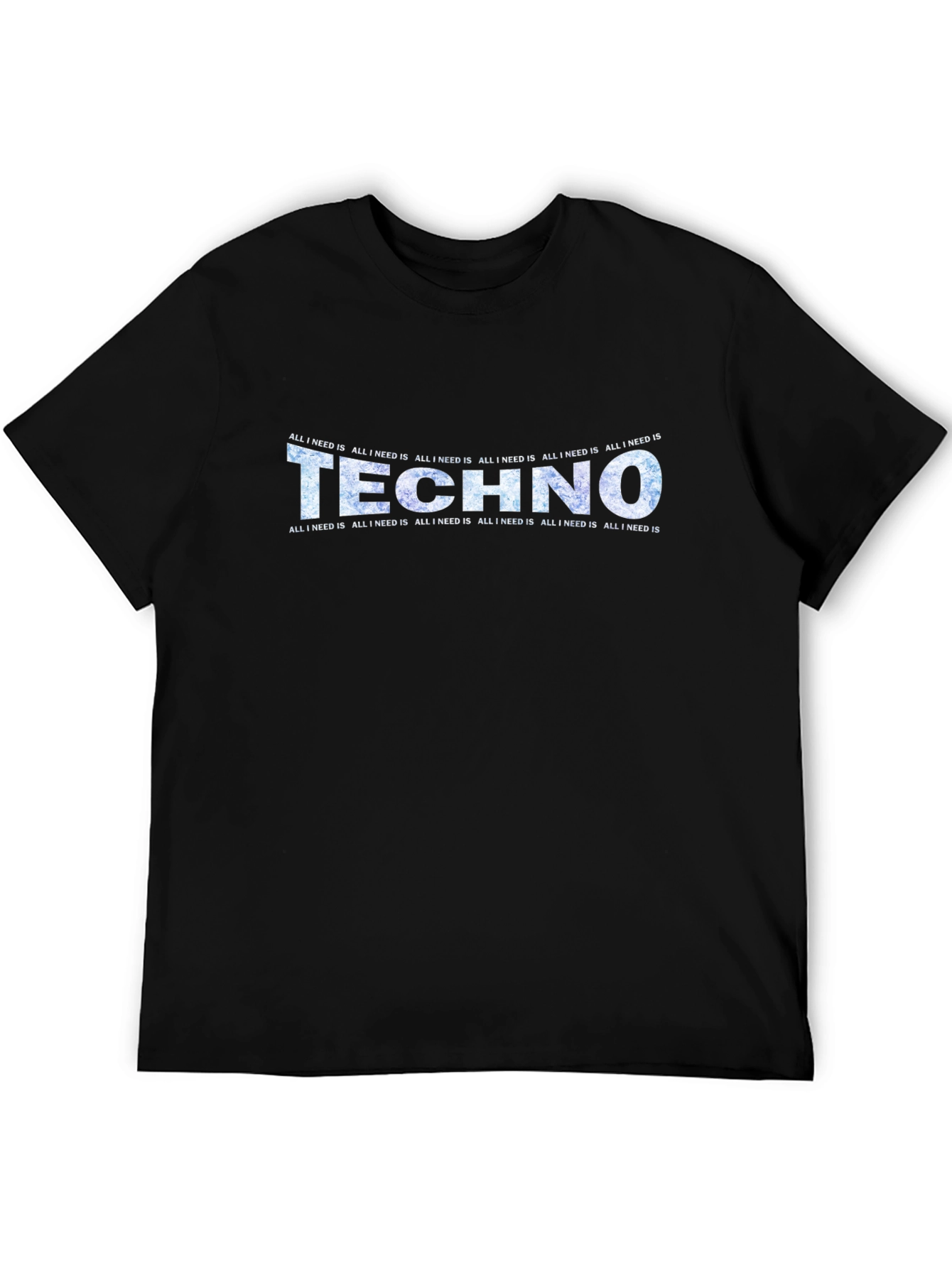 Techno Music T-Shirt - All I Need Is