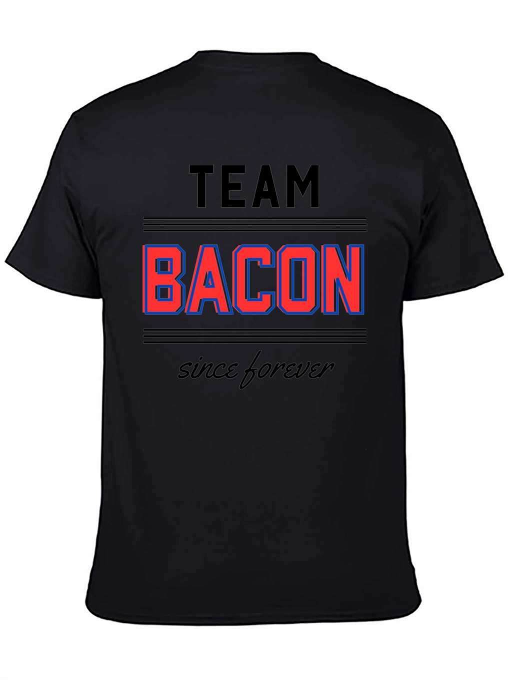 Team Bacon T-Shirt - Since Forever