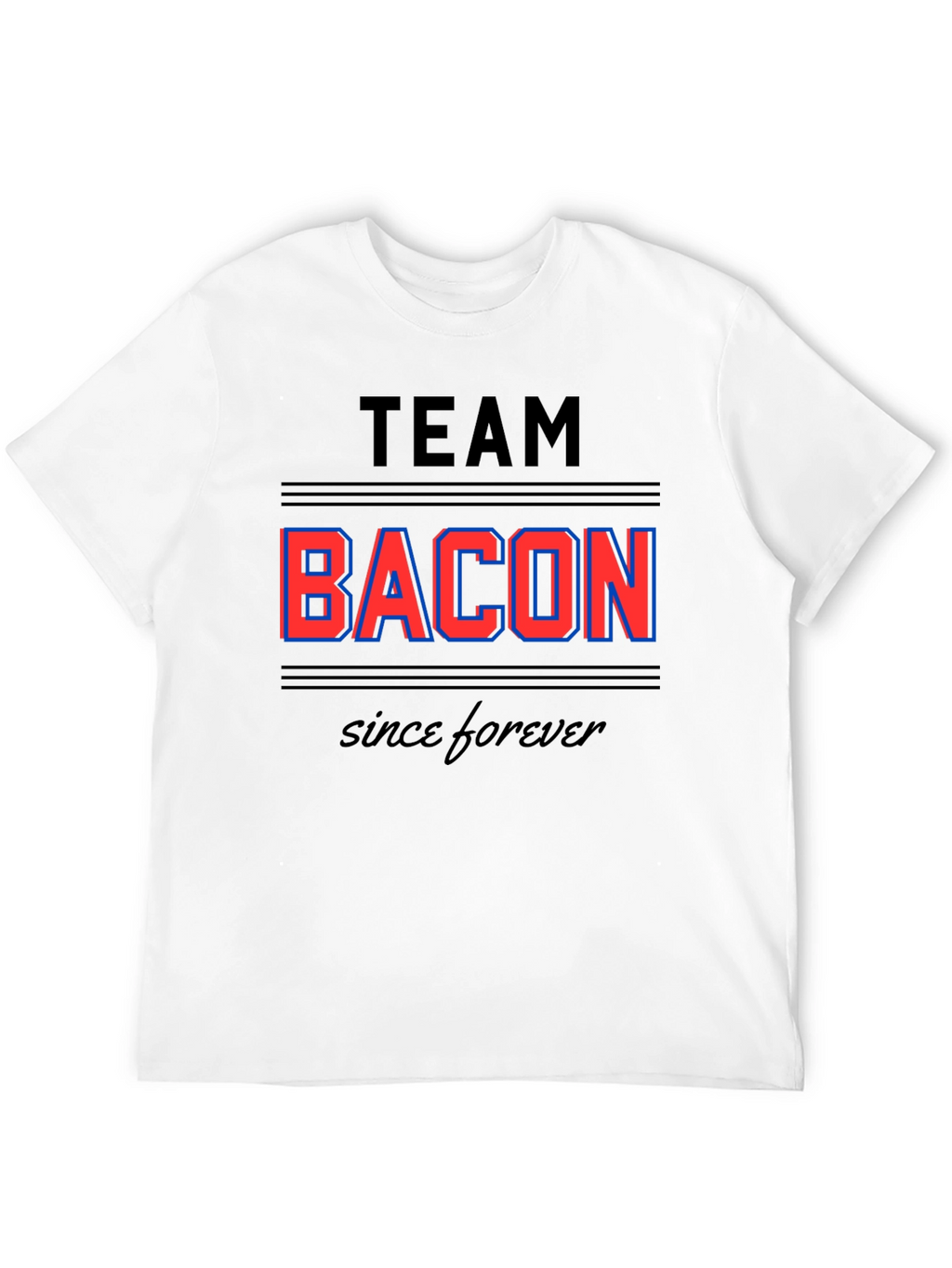 Team Bacon T-Shirt - Since Forever