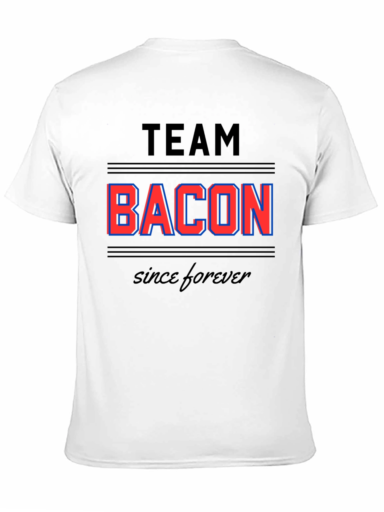 Team Bacon T-Shirt - Since Forever