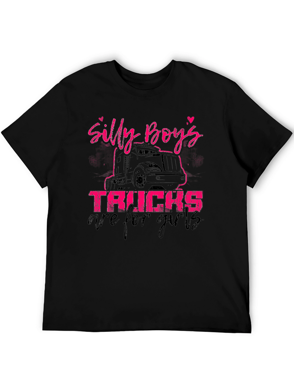 Silly Boys Trucks Are For Girls T-Shirt