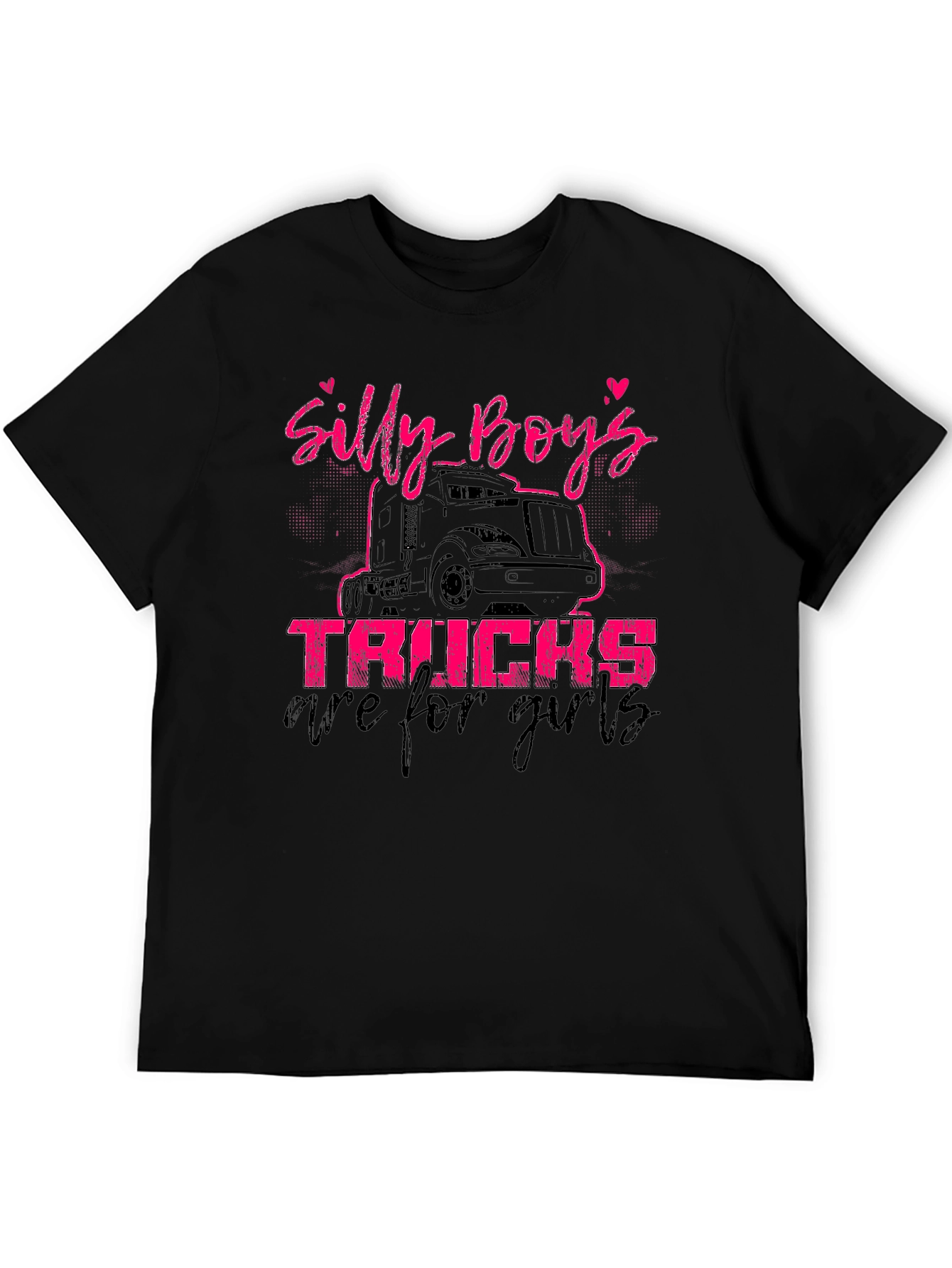 Silly Boys Trucks Are For Girls T-Shirt
