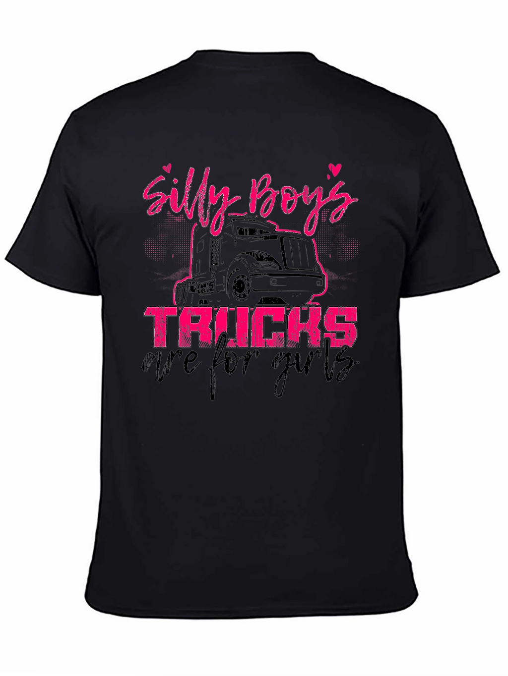 Silly Boys Trucks Are For Girls T-Shirt