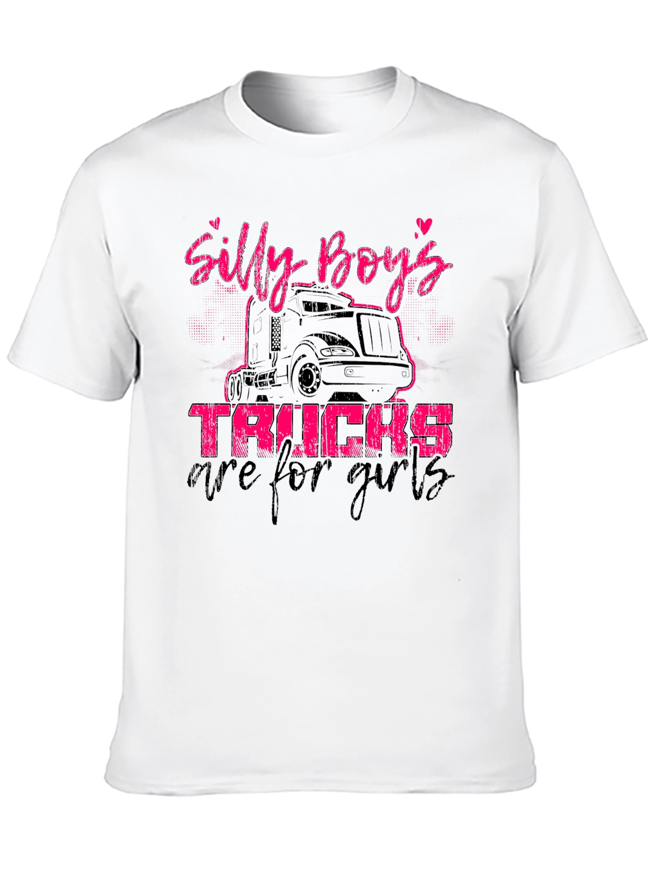 Silly Boys Trucks Are For Girls T-Shirt