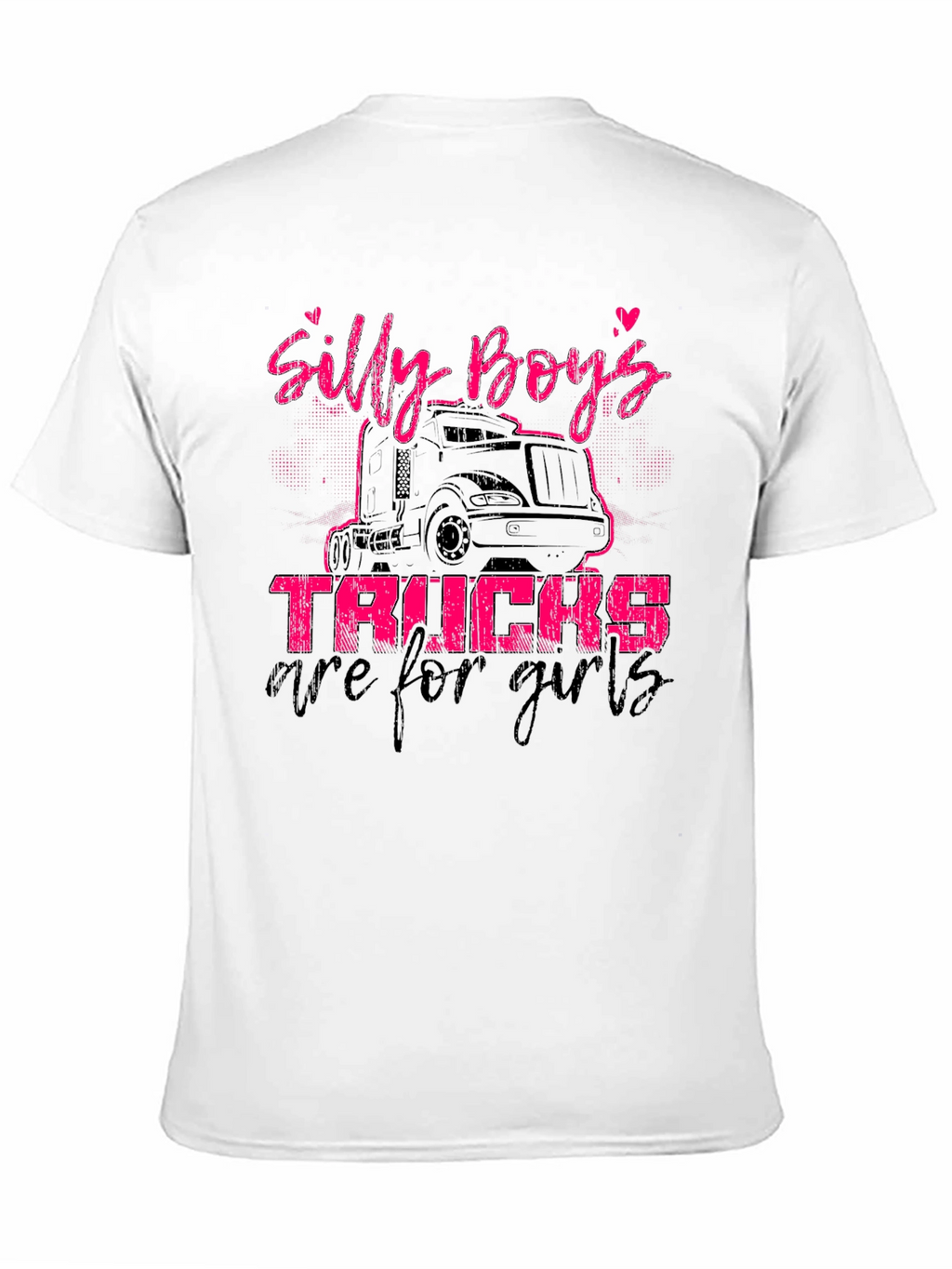 Silly Boys Trucks Are For Girls T-Shirt