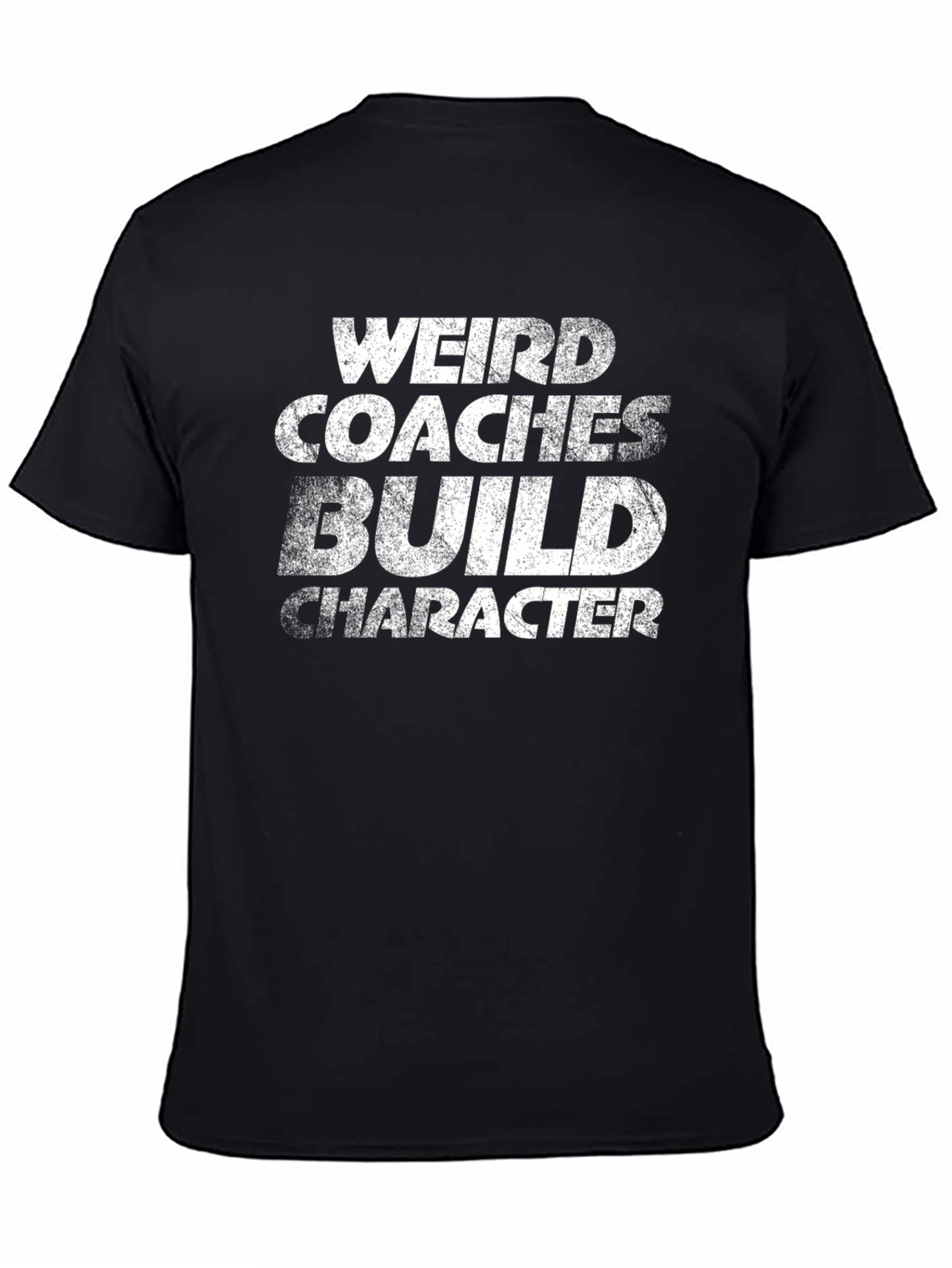 Weird Coaches Build Character T-Shirt