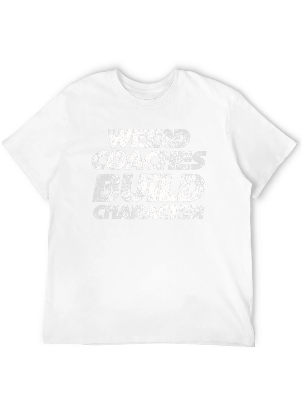 Weird Coaches Build Character T-Shirt