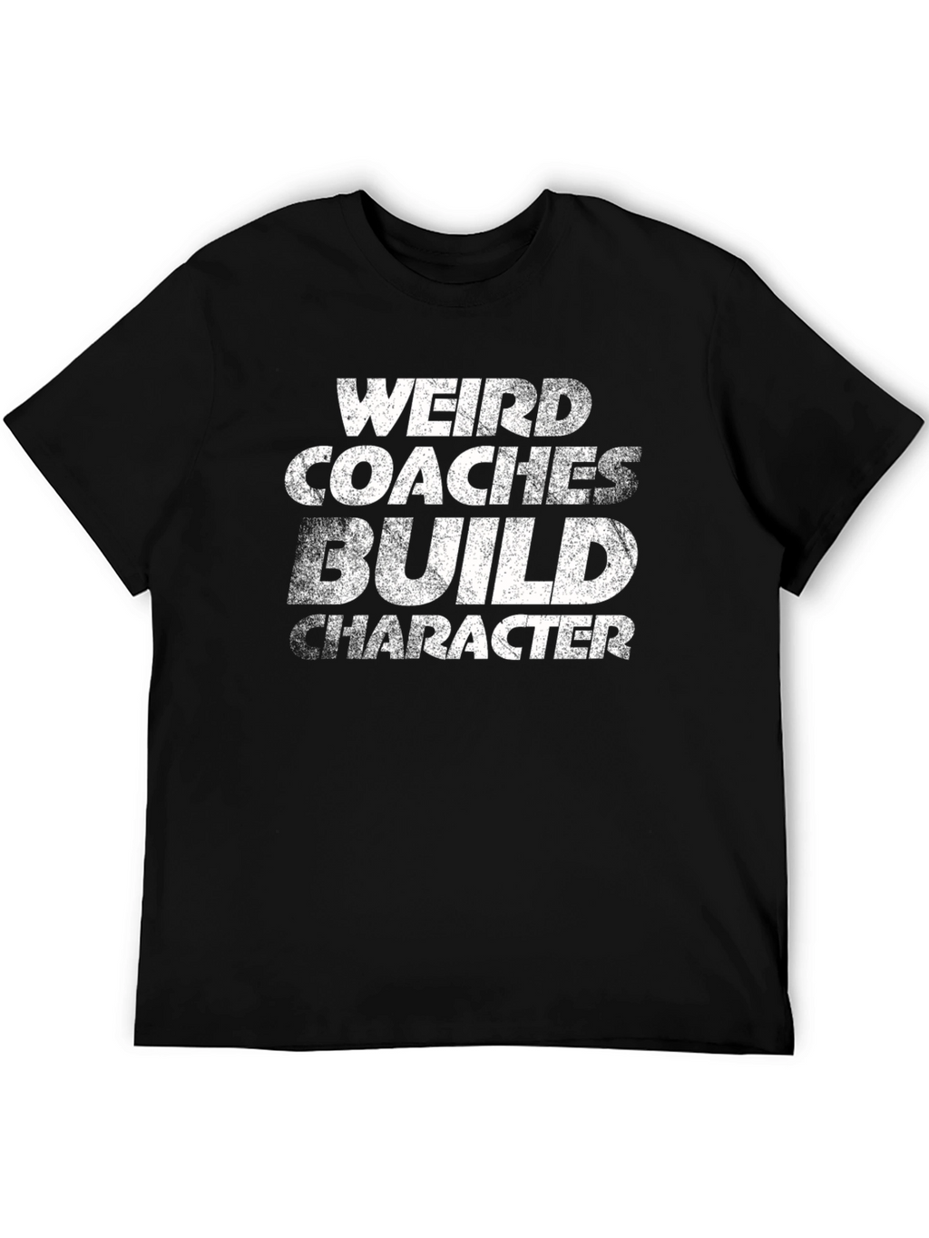 Weird Coaches Build Character T-Shirt