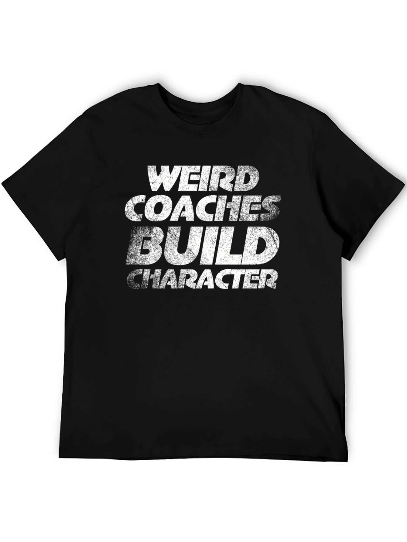 Weird Coaches Build Character T-Shirt