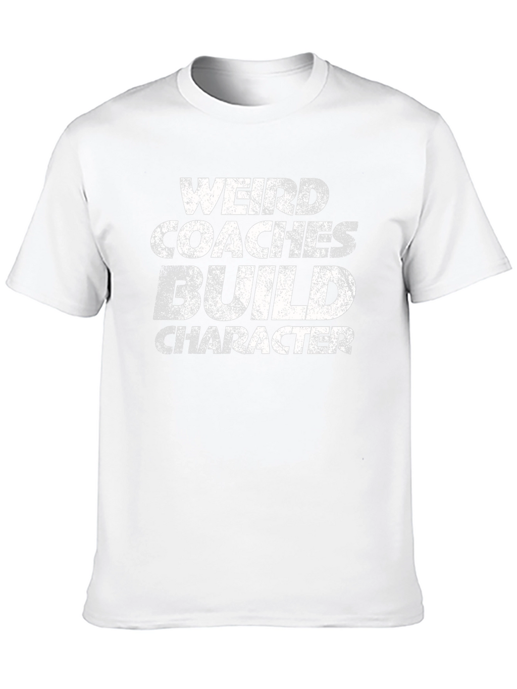 Weird Coaches Build Character T-Shirt