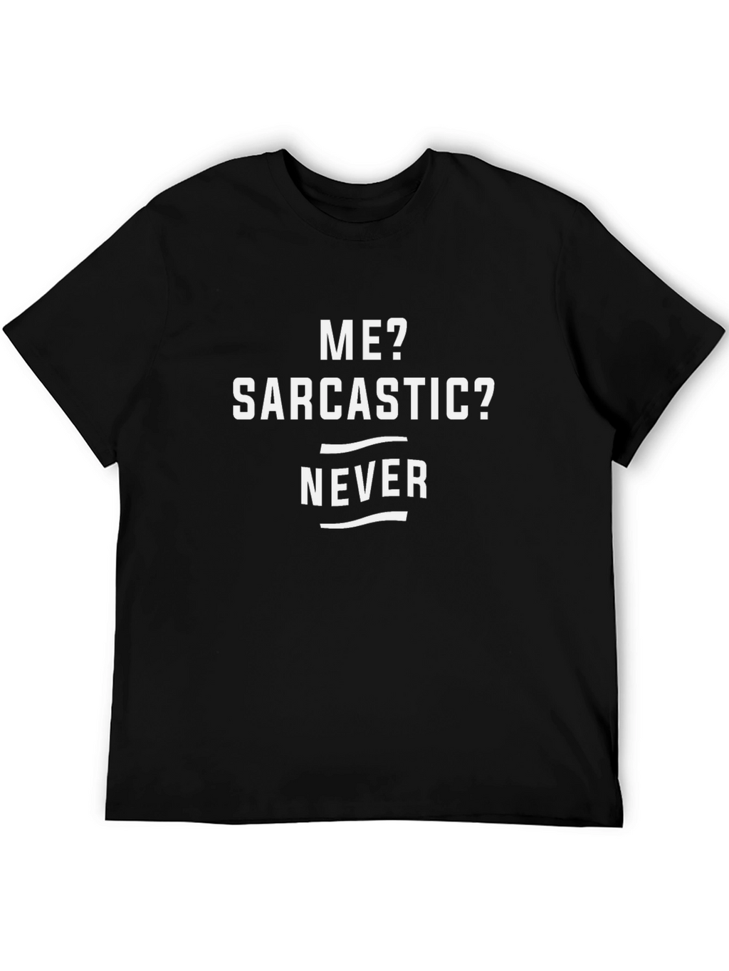 Sarcastic? Never T-Shirt