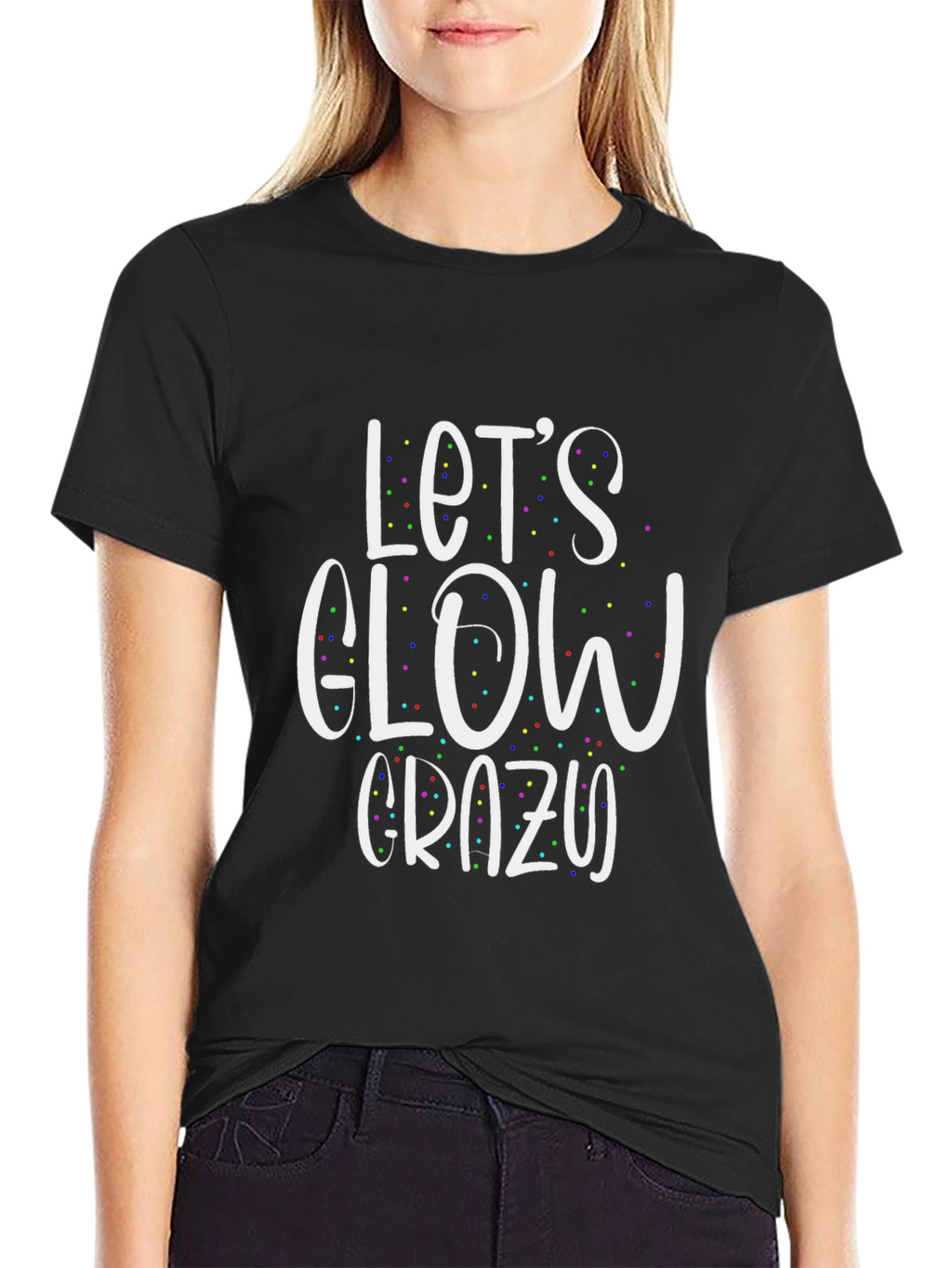 Lets Glow Crazy T-Shirt