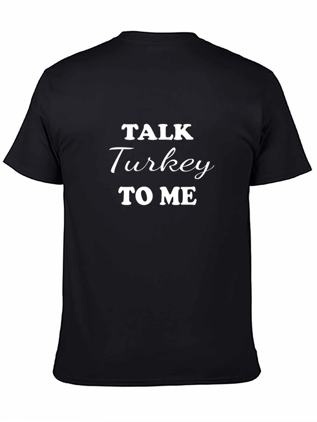 Talk Turkey to Me T-Shirt