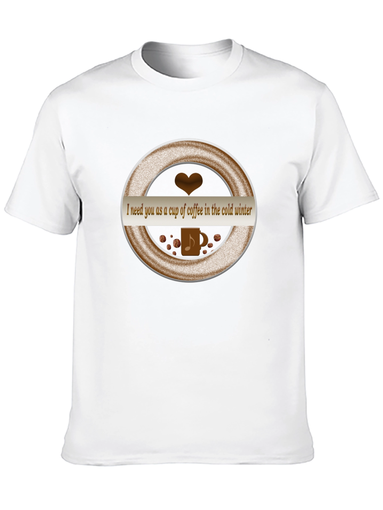 Coffee Lover T-Shirt: I Need You as a Cup of Coffee