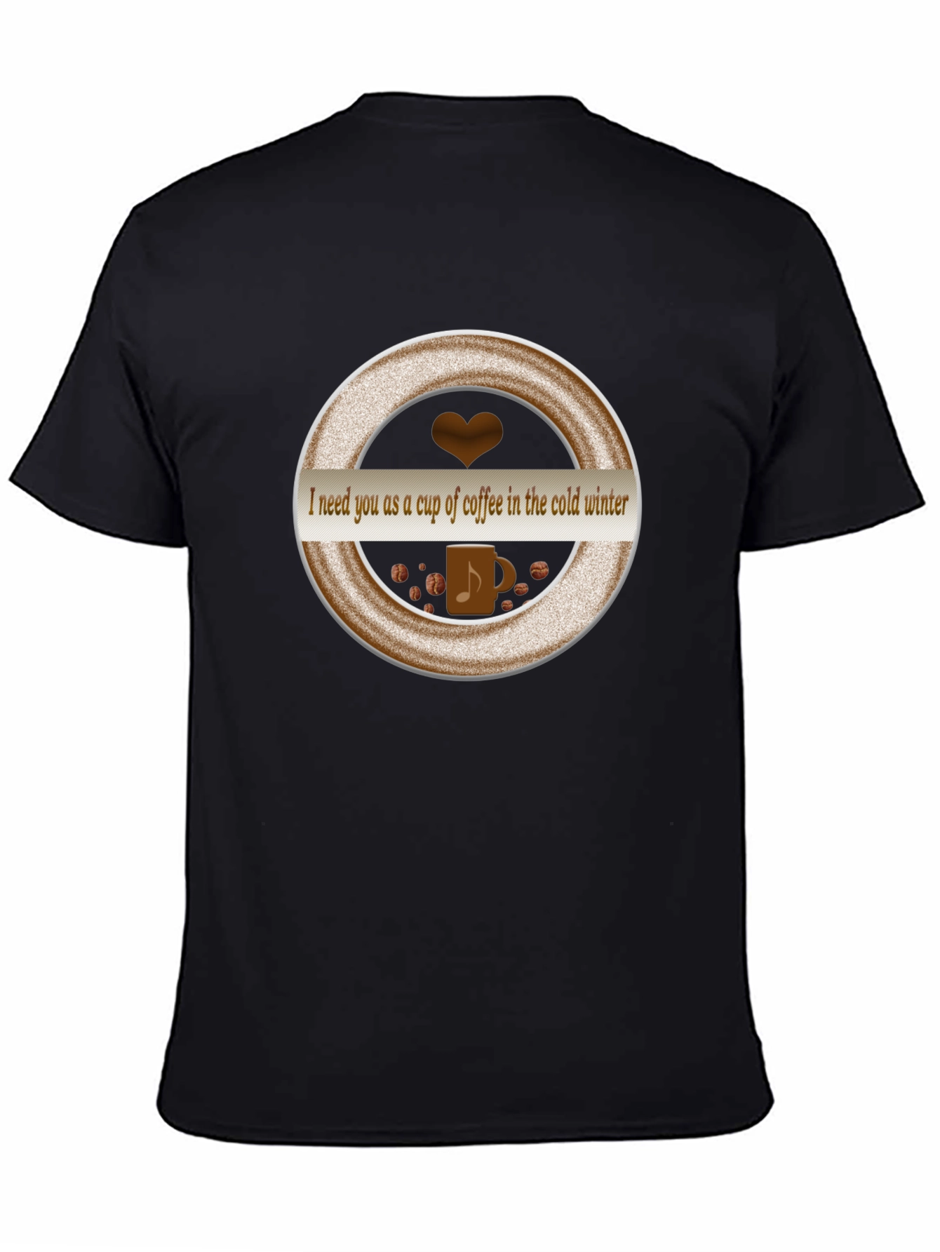 Coffee Lover T-Shirt: I Need You as a Cup of Coffee