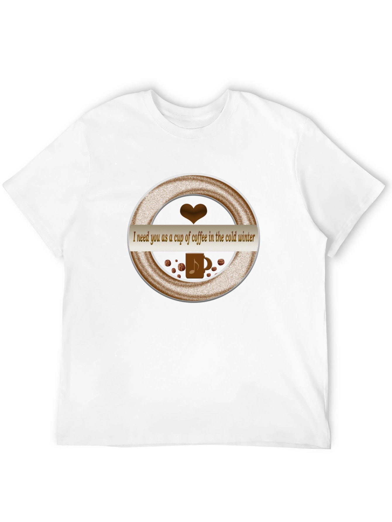 Coffee Lover T-Shirt: I Need You as a Cup of Coffee