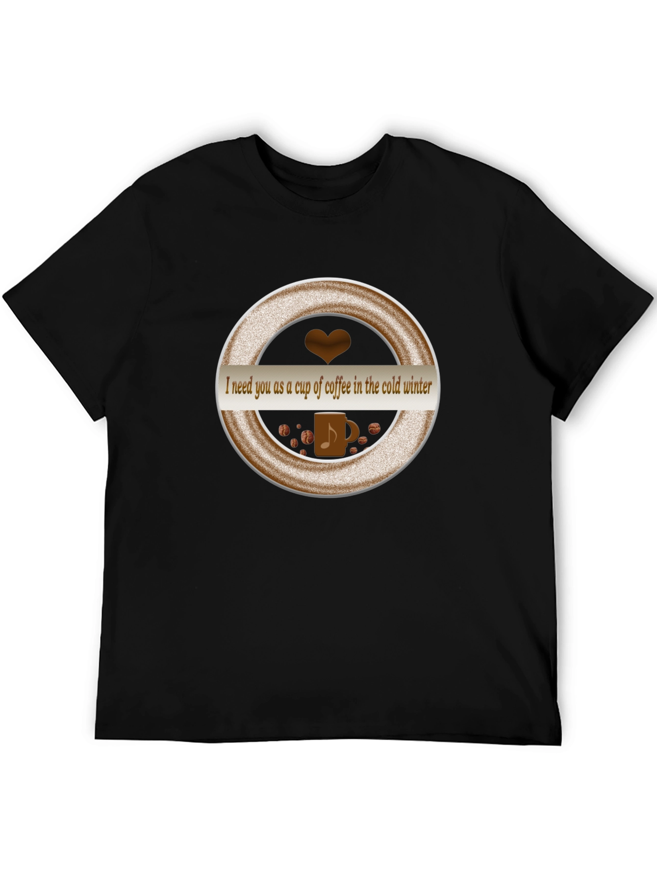 Coffee Lover T-Shirt: I Need You as a Cup of Coffee
