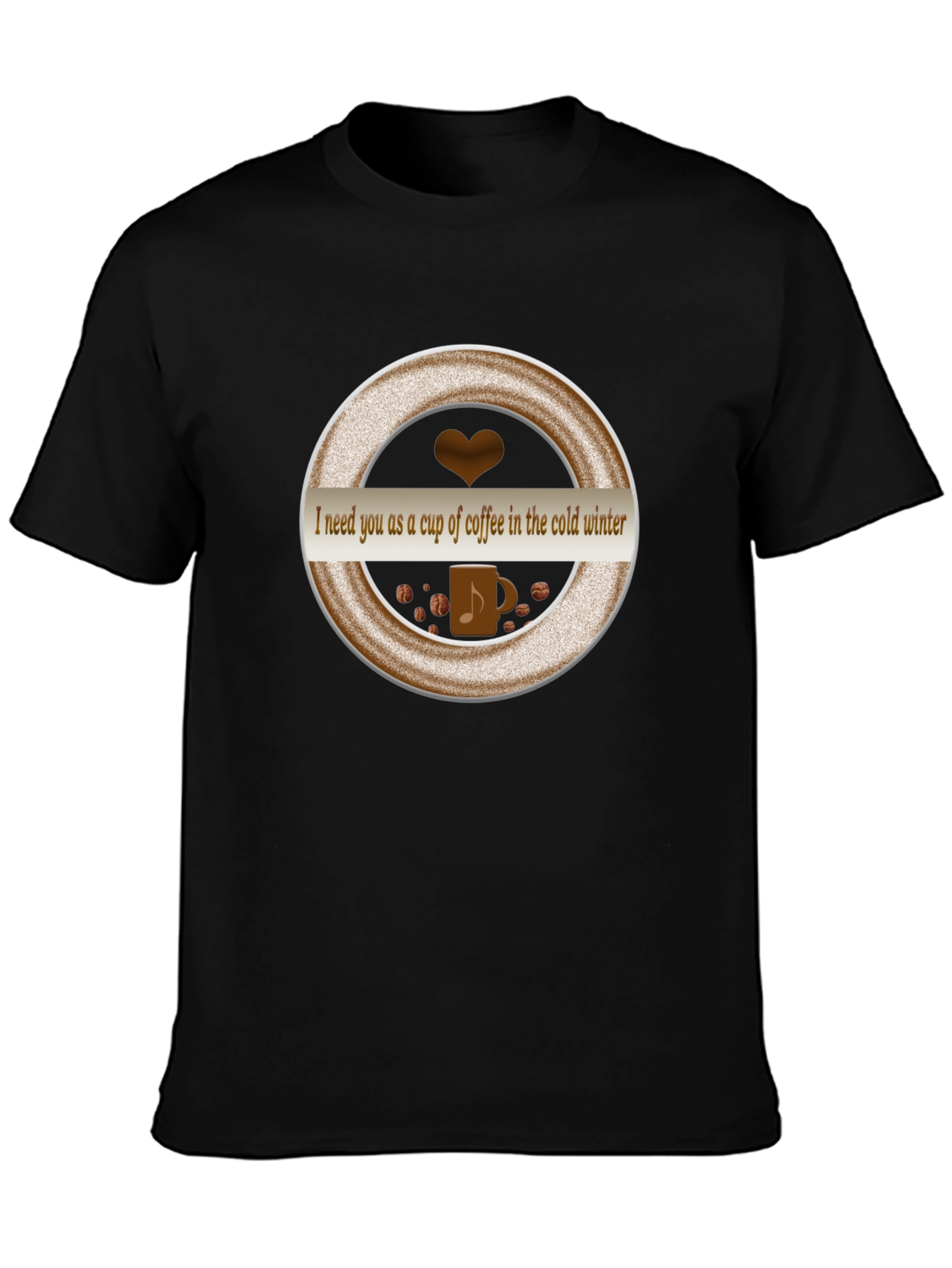Coffee Lover T-Shirt: I Need You as a Cup of Coffee