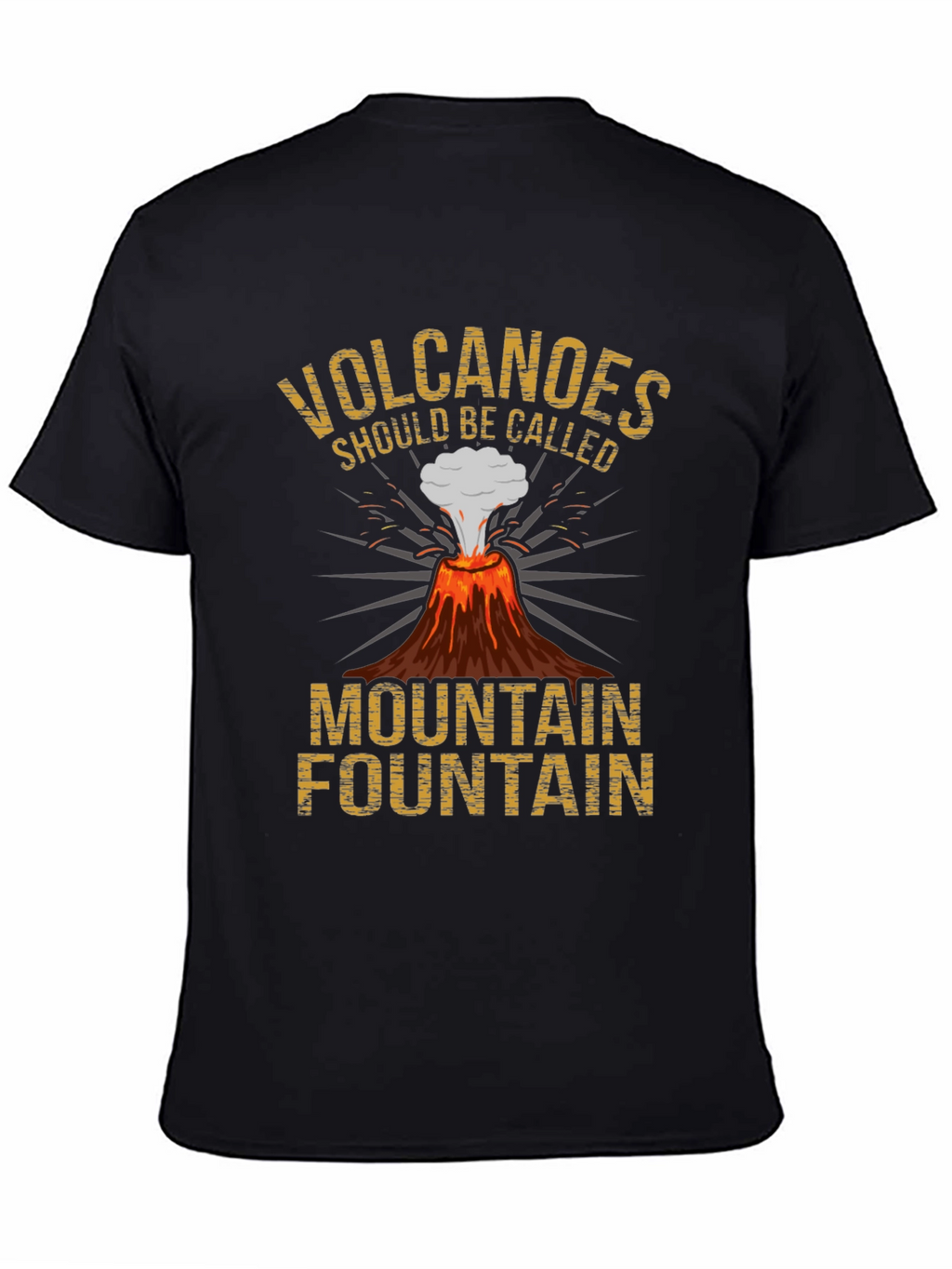 Volcanoes Funny Graphic Tee - Mountain Fountain