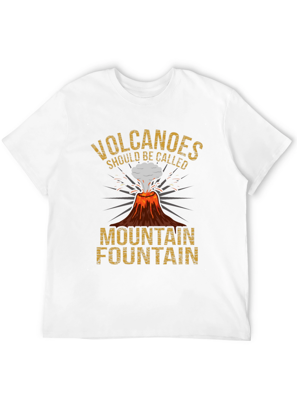 Volcanoes Funny Graphic Tee - Mountain Fountain