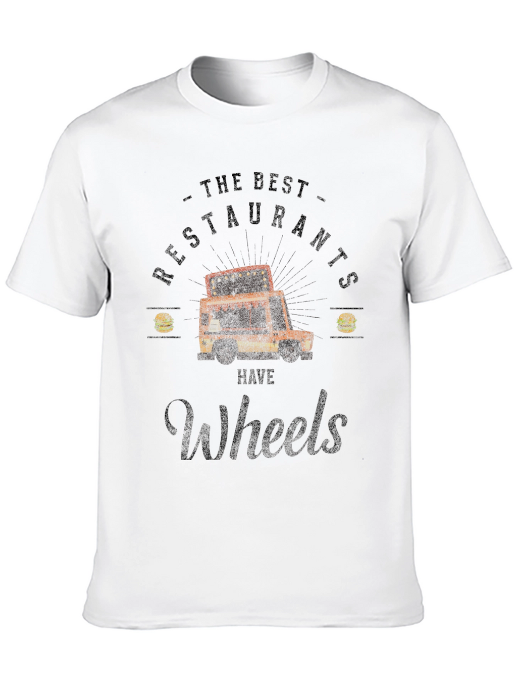 The Best Restaurants Have Wheels T-Shirt