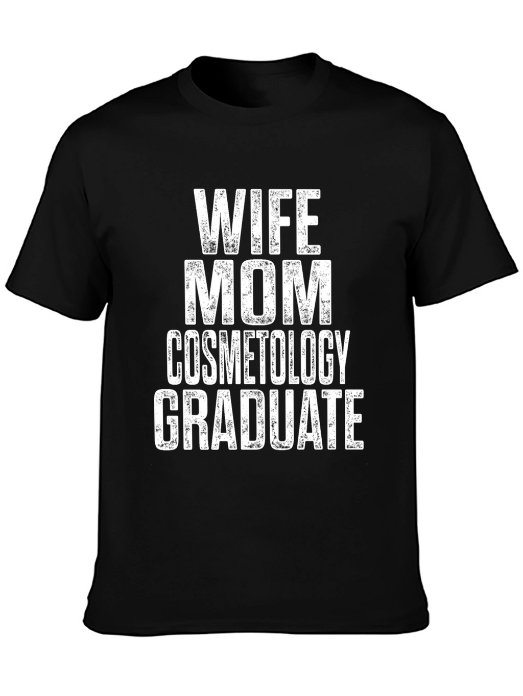 Wife Mom Cosmetology Graduate T-Shirt